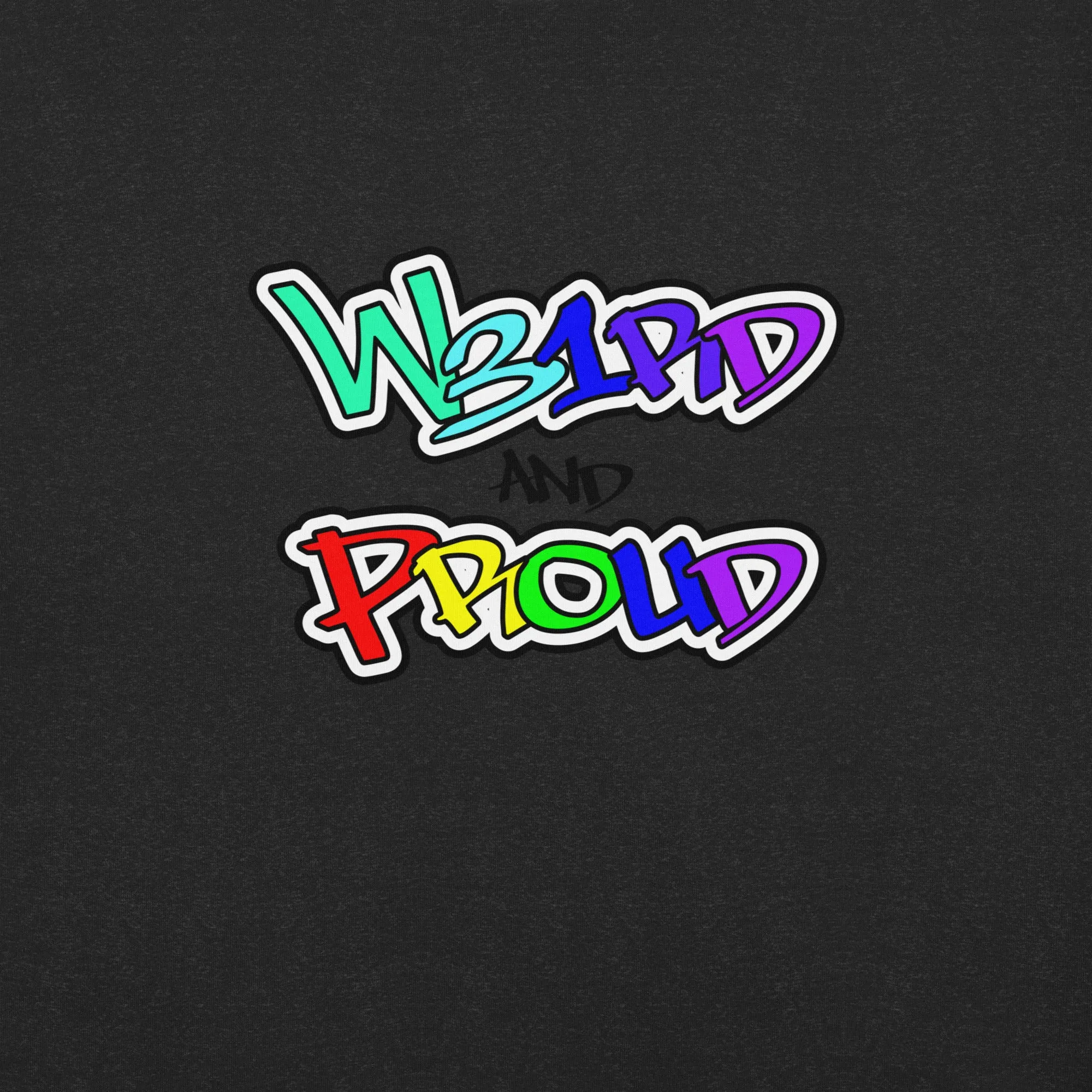 Weird and Proud Unisex t-shirt